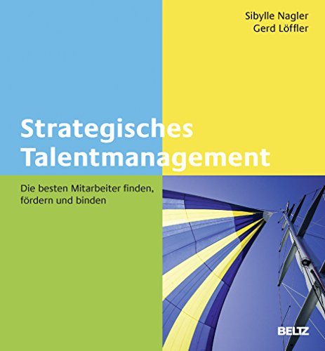 Strategisches Talentmanagement: Die besten Mitarbeiter finden, fördern und binden von Beltz